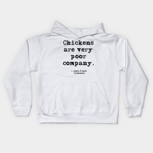 Chickens are very poor company Kids Hoodie